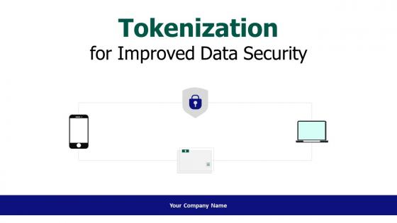 Tokenization For Improved Data Security Powerpoint Presentation Slides