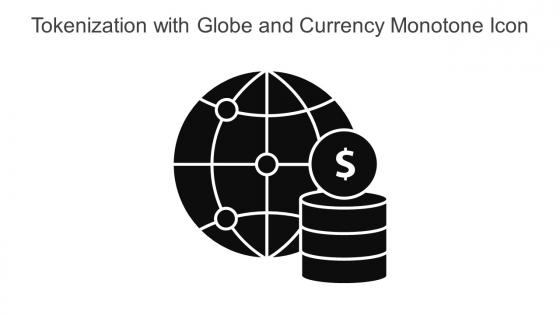 Tokenization With Globe And Currency Monotone Icon In Powerpoint Pptx Png And Editable Eps Format