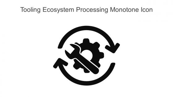 Tooling Ecosystem Processing Monotone Icon In Powerpoint Pptx Png And Editable Eps Format