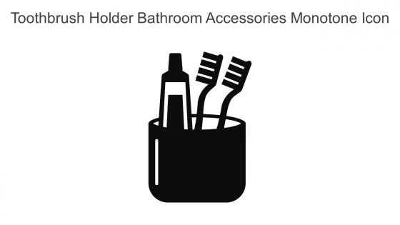 Toothbrush Holder Bathroom Accessories Monotone Icon In Powerpoint Pptx Png And Editable Eps Format