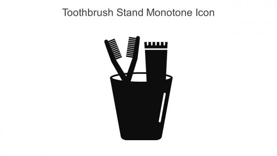 Toothbrush Stand Monotone Icon In Powerpoint Pptx Png And Editable Eps Format