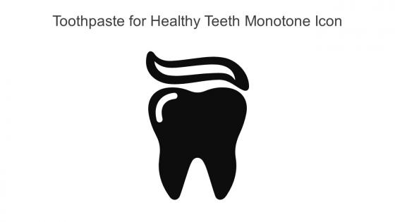 Toothpaste For Healthy Teeth Monotone Icon In Powerpoint Pptx Png And Editable Eps Format