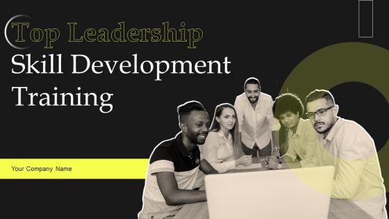 Top Leadership Skill Development Training Powerpoint Presentation Slides