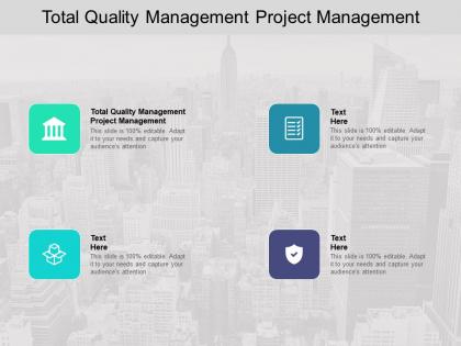 Total quality management project management ppt powerpoint presentation deck cpb