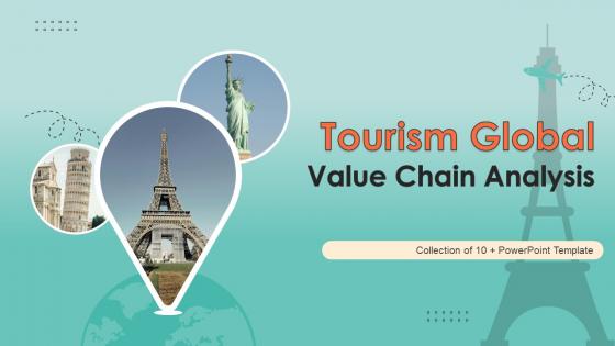 Tourism Global Value Chain Analysis Powerpoint Ppt Template Bundles