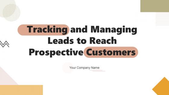 Tracking And Managing Leads To Reach Prospective Customers Powerpoint Presentation Slides