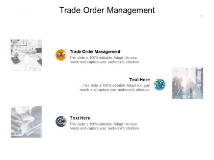 Trade order management ppt powerpoint presentation layouts slide cpb