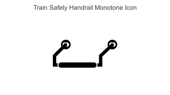 Train Safety Handrail Monotone Icon In Powerpoint Pptx Png And Editable Eps Format