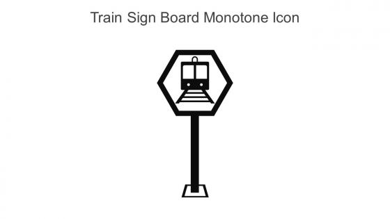 Train Sign Board Monotone Icon In Powerpoint Pptx Png And Editable Eps Format