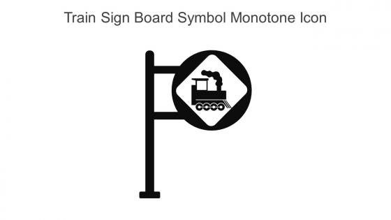 Train Sign Board Symbol Monotone Icon In Powerpoint Pptx Png And Editable Eps Format
