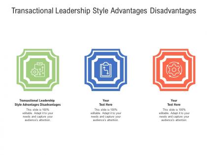 Transactional leadership style advantages disadvantages ppt powerpoint presentation styles deck cpb
