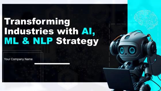 Transforming Industries With AI ML And NLP Strategy Powerpoint Presentation Slides