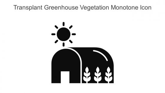 Transplant Greenhouse Vegetation Monotone Icon In Powerpoint Pptx Png And Editable Eps Format