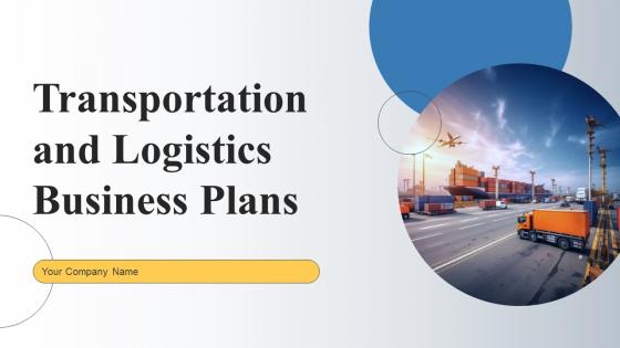 Transportation And Logistics Business Plan Powerpoint Presentation Slides
