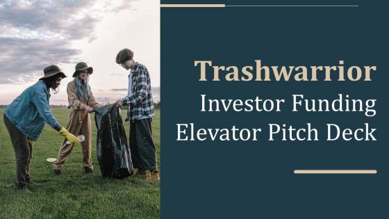 Trashwarrior Investor Funding Elevator Pitch Deck PPT Template