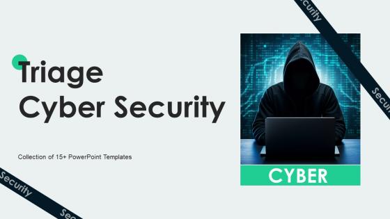 Triage Cyber Security Powerpoint Ppt Template Bundles