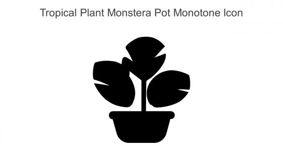 Tropical Plant Monstera Pot Monotone Icon In Powerpoint Pptx Png And Editable Eps Format