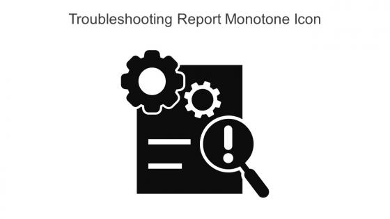 Troubleshooting Report Monotone Icon In Powerpoint Pptx Png And Editable Eps Format