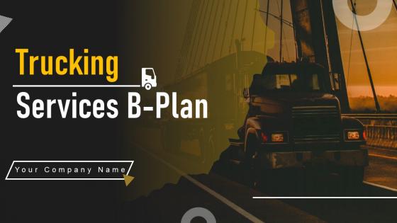Trucking Services B Plan Powerpoint Presentation Slides