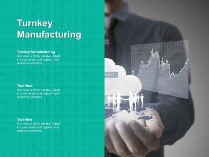 Turnkey manufacturing ppt powerpoint presentation infographics graphics pictures cpb