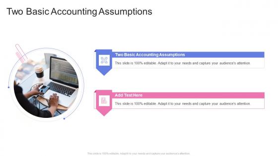Two Basic Accounting Assumptions In Powerpoint And Google Slides Cpb