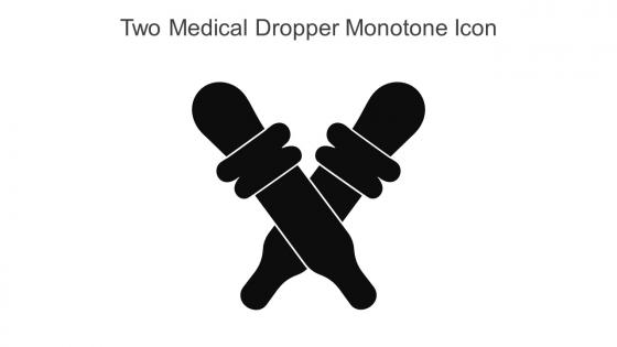 Two Medical Dropper Monotone Icon In Powerpoint Pptx Png And Editable Eps Format