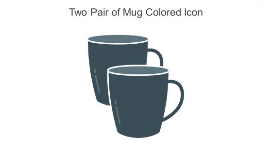 Two Pair Of Mug Colored Icon In Powerpoint Pptx Png And Editable Eps Format