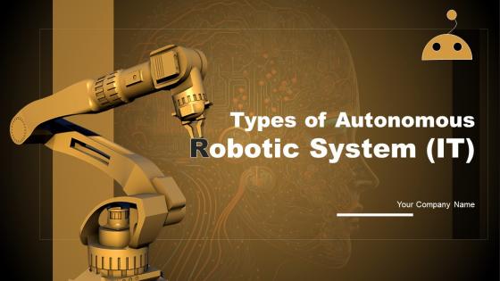 Types Of Autonomous Robotic System Powerpoint Presentation Slides