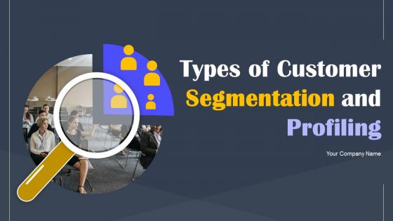 Types Of Customer Segmentation And Profiling Powerpoint Ppt Template Bundles DK MD