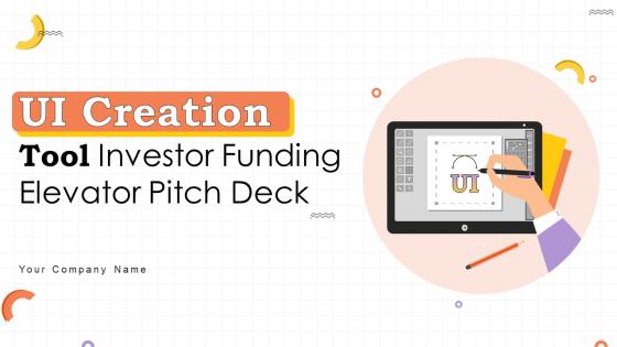 Ui Creation Tool Investor Funding Elevator Pitch Deck Ppt Template