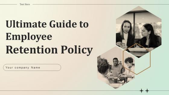 Ultimate Guide To Employee Retention Policy Powerpoint Presentation Slides