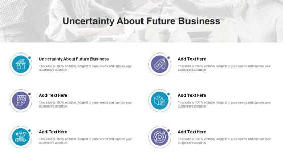 Uncertainty Future Business In Powerpoint And Google Slides Cpb