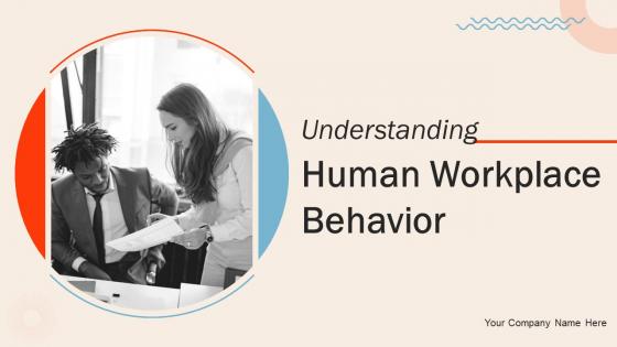 Understanding Human Workplace Behavior Powerpoint Presentation Slides