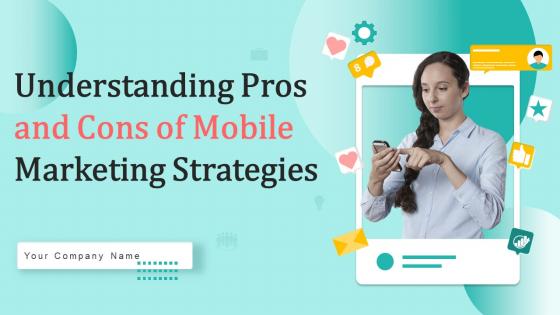 Understanding Pros And Cons Of Mobile Marketing Strategies MKT CD V