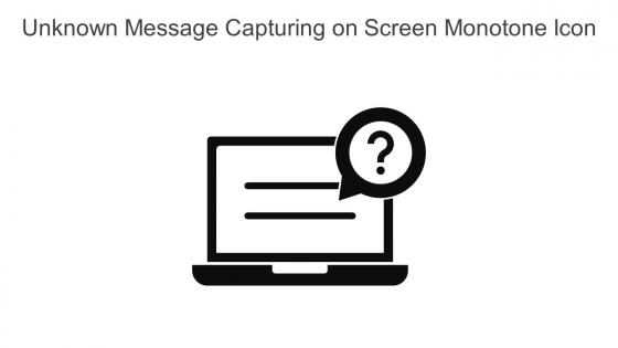 Unknown Message Capturing On Screen Monotone Icon In Powerpoint Pptx Png And Editable Eps Format
