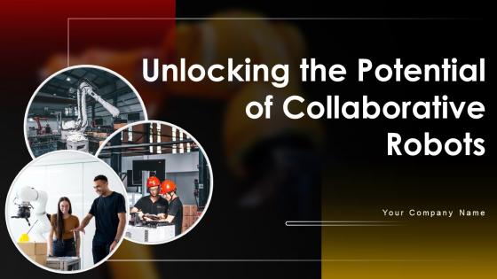 Unlocking The Potential Of Collaborative Robots Powerpoint Presentation Slides