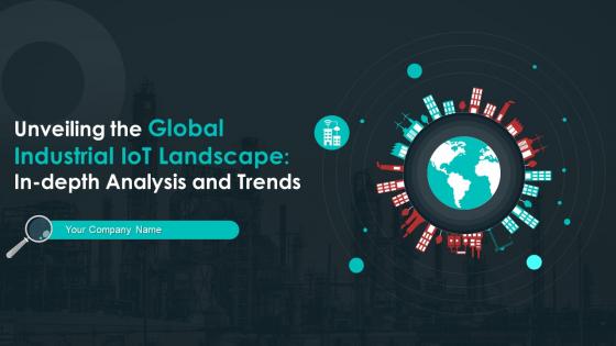Unveiling The Global Industrial IoT Landscape In Depth Analysis And Trends Complete Deck