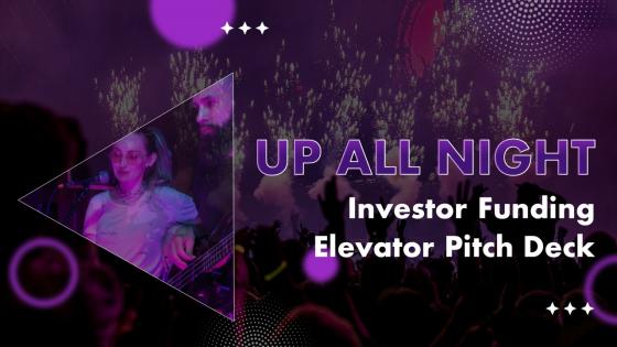 Up All Night Investor Funding Elevator Pitch Deck Ppt Template