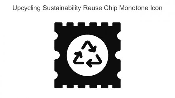 Upcycling Sustainability Reuse Chip Monotone Icon In Powerpoint Pptx Png And Editable Eps Format