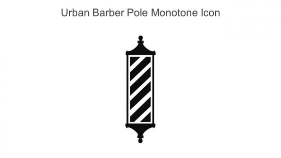 Urban Barber Pole Monotone Icon In Powerpoint Pptx Png And Editable Eps Format