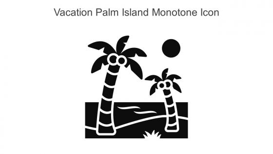 Vacation Palm Island Monotone Icon In Powerpoint Pptx Png And Editable Eps Format
