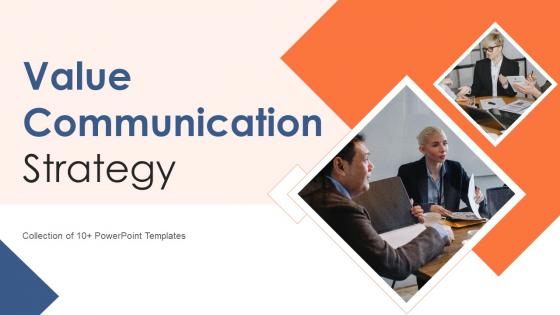 Value Communication Strategy Powerpoint Ppt Template Bundles