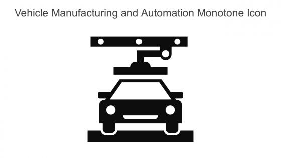 Vehicle Manufacturing And Automation Monotone Icon In Powerpoint Pptx Png And Editable Eps Format
