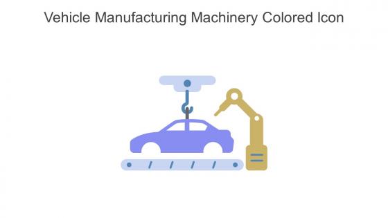 Vehicle Manufacturing Machinery Colored Icon In Powerpoint Pptx Png And Editable Eps Format