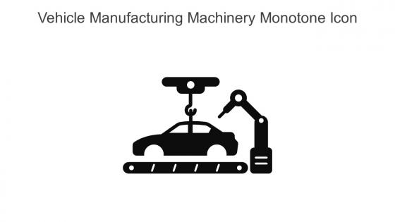 Vehicle Manufacturing Machinery Monotone Icon In Powerpoint Pptx Png And Editable Eps Format