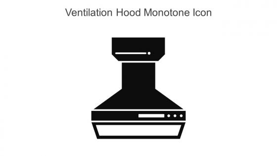 Ventilation Hood Monotone Icon In Powerpoint Pptx Png And Editable Eps Format