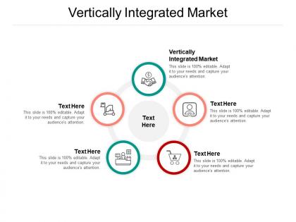 Vertically integrated market ppt powerpoint presentation topics cpb