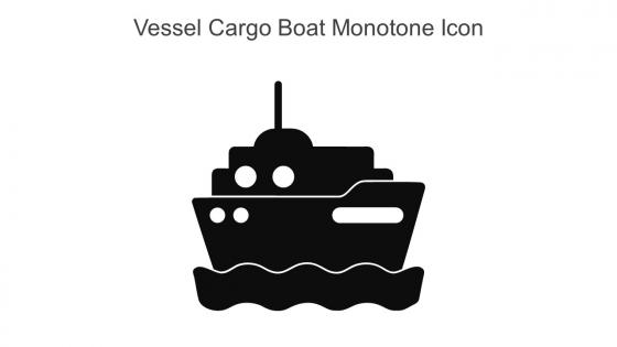 Vessel Cargo Boat Monotone Icon In Powerpoint Pptx Png And Editable Eps Format