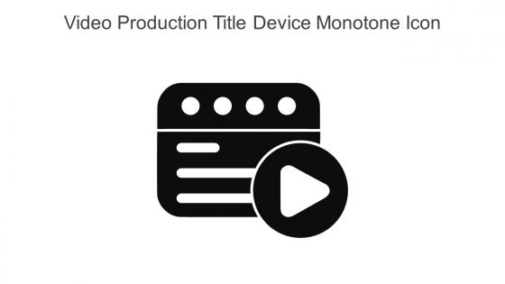 Video Production Title Device Monotone Icon In Powerpoint Pptx Png And Editable Eps Format