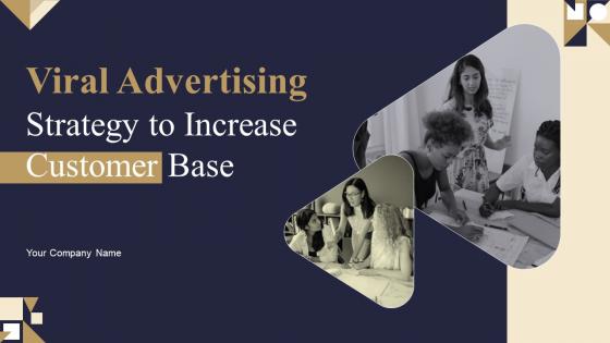 Viral Advertising Strategy To Increase Customer Base Powerpoint Presentation Slides